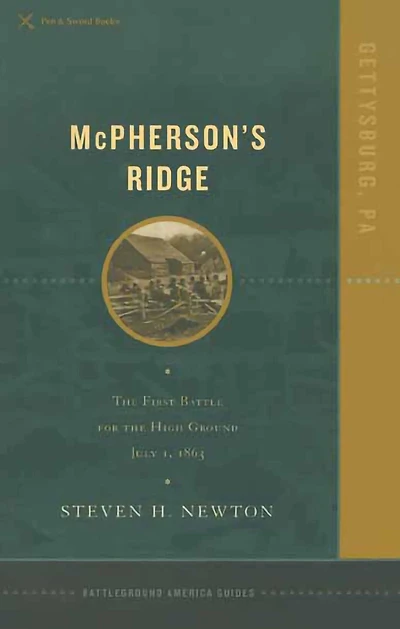 Mcpherson's Ridge: The First Battle For High Ground, July 1, 1863