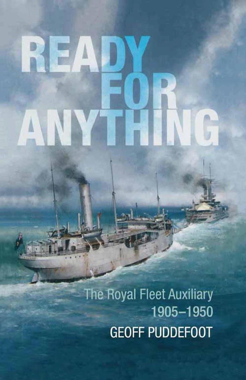 Ready for Anything: The Royal Fleet Auxiliary, 1905-1950