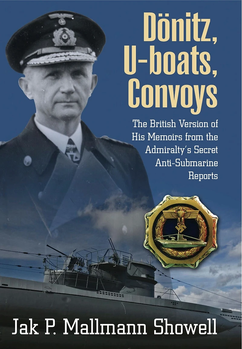 Donitz, U-Boats, Convoys: the British Version of His Memoirs from Admiralty's Secret Anti-Submarine Reports