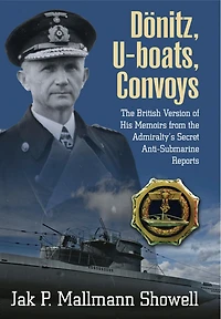 Donitz, U-Boats, Convoys: the British Version of His Memoirs from Admiralty's Secret Anti-Submarine Reports