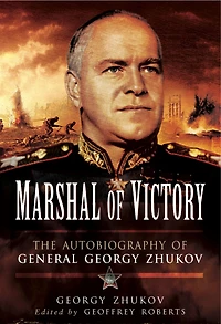 Marshal of Victory: The Autobiography of General Georgy Zhukov