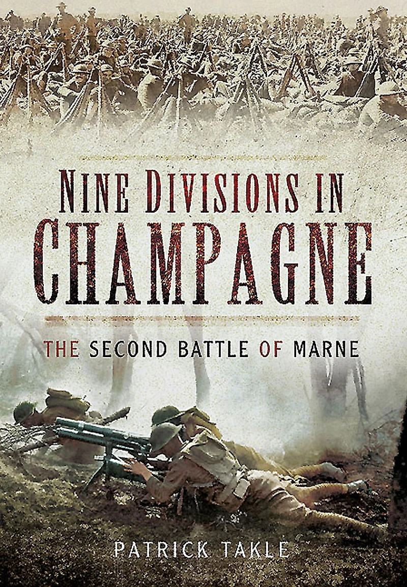 Nine Divisions Champagne: The Second Battle of Marne