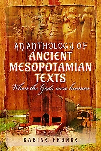 An Anthology of Ancient Mesopotamian Texts: When the Gods were Human
