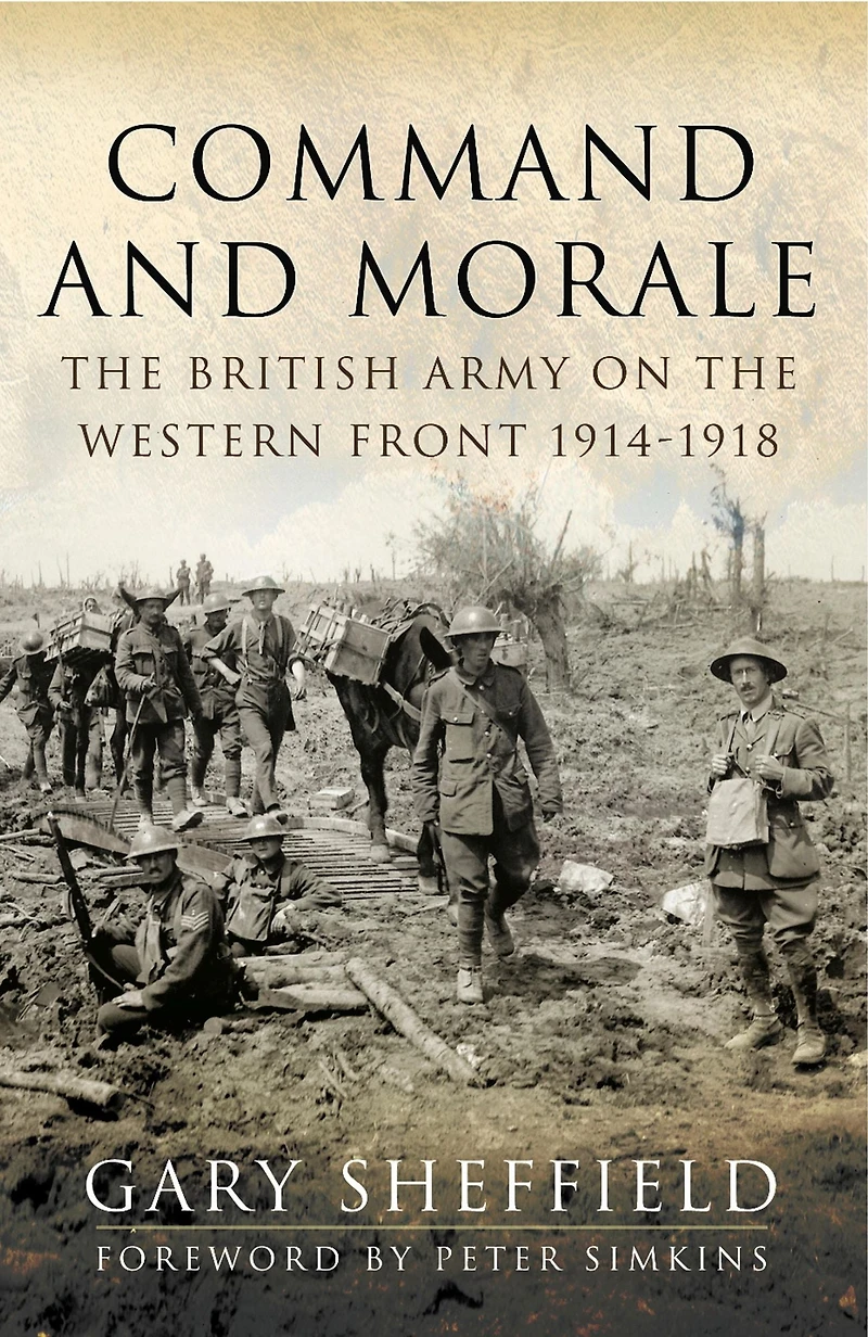 Command and Morale: The British Army on the Western Front 1914-1918
