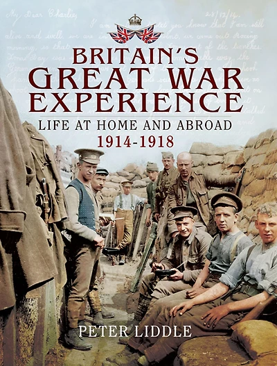 Britain's Great War Experience: Life at Home and Abroad, 1914-1918