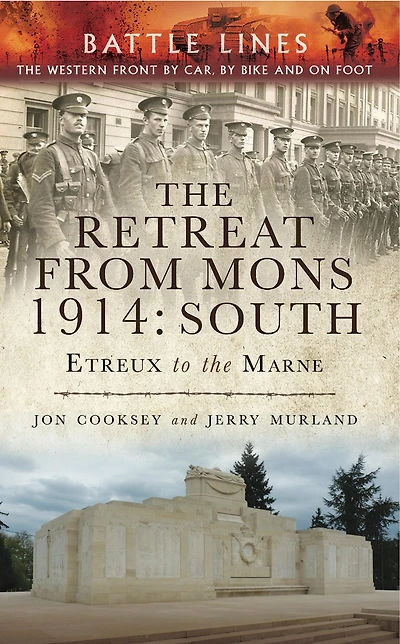 The Retreat from Mons 1914: South: Etreux to the Marne