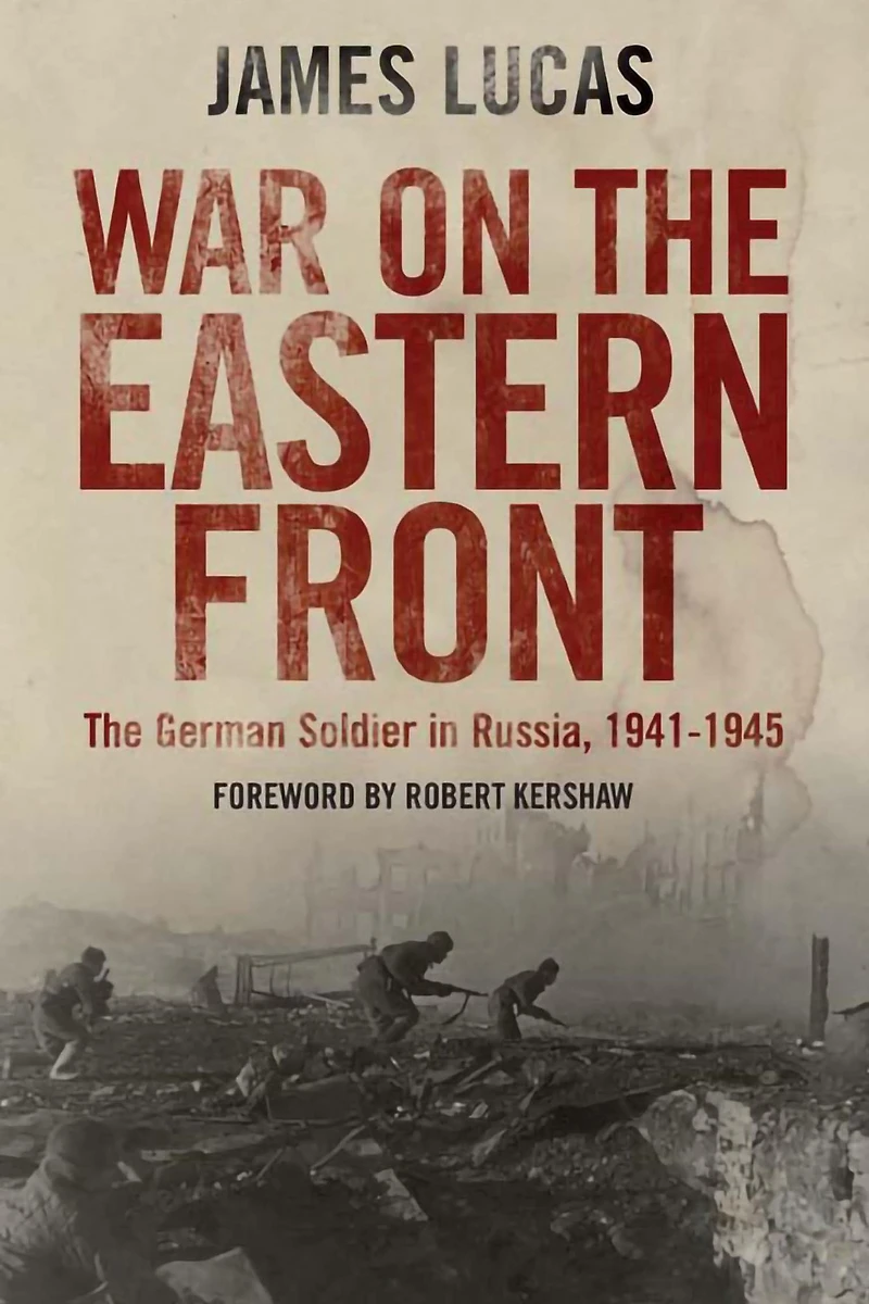 War on The Eastern Front: German Soldier Russia 1941-1945