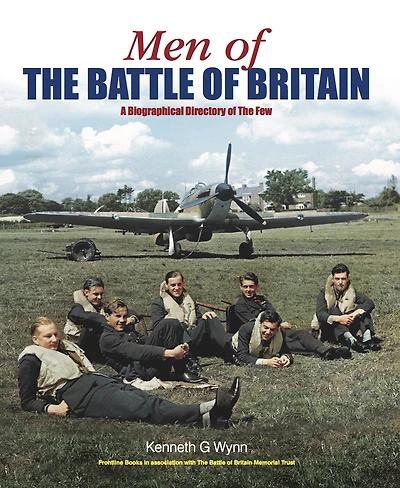 Men of The Battle of Britain: A Biographical Dictionary of the Few