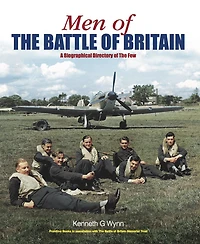 Men of The Battle of Britain: A Biographical Dictionary of the Few