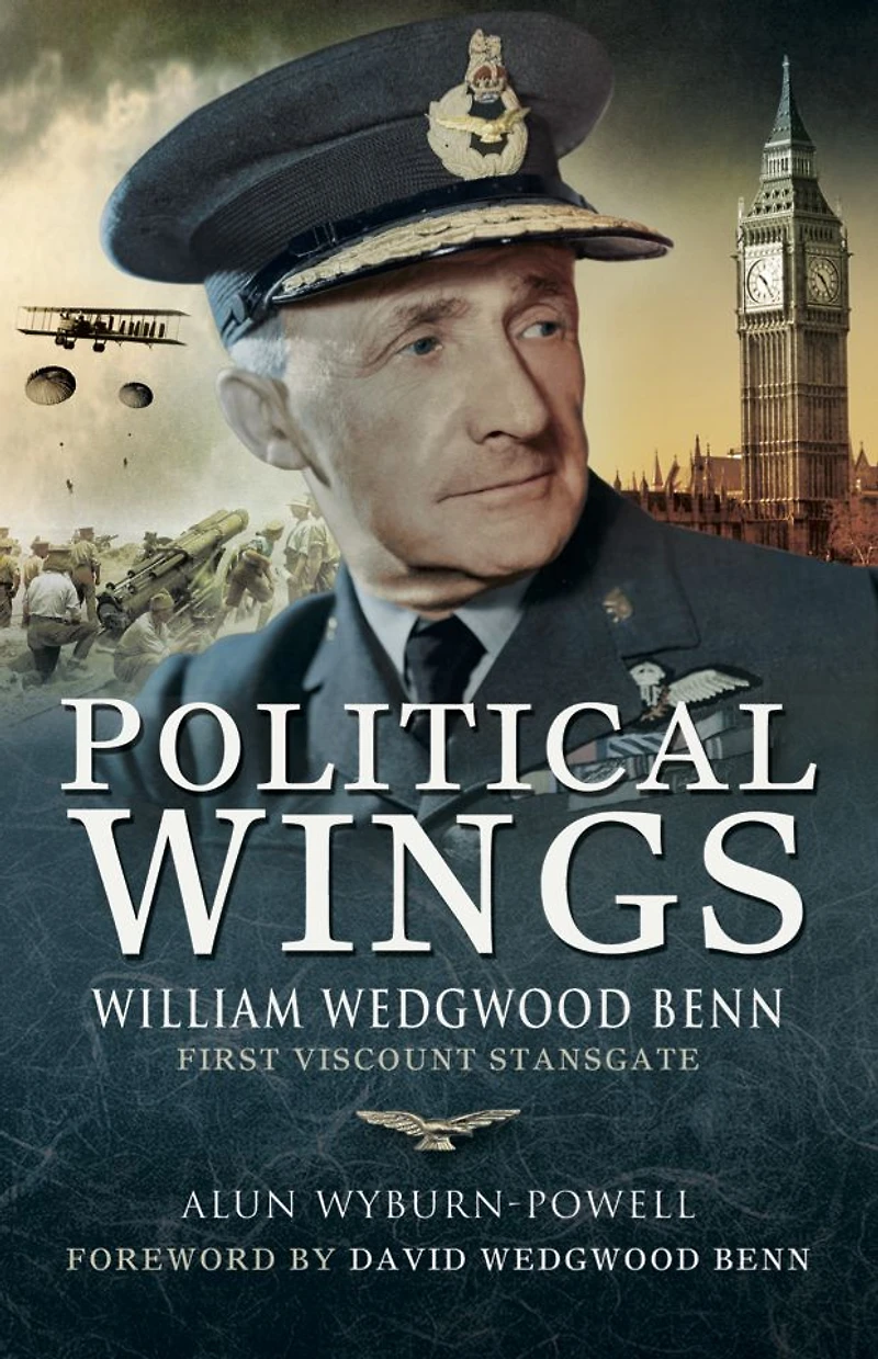 Political Wings: William Wedgewood Benn, First Viscount Stansgate
