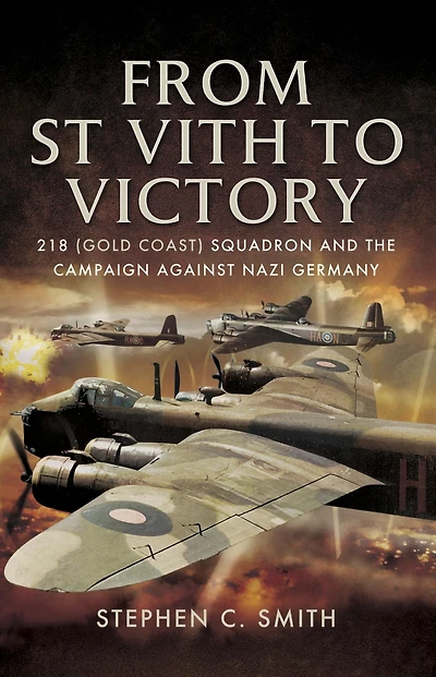 From St Vith to Victory: 218 (Gold Coast) Squadron and the Campaign Against Nazi Germany