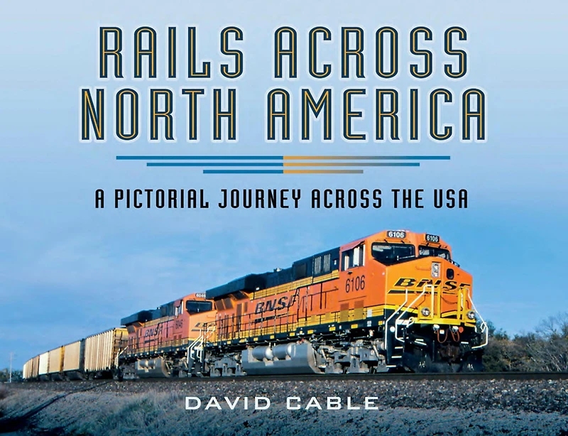 Rails Across North America: A Pictorial Journey Across the USA