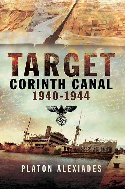 Target Corinth Canal: 1940-1944