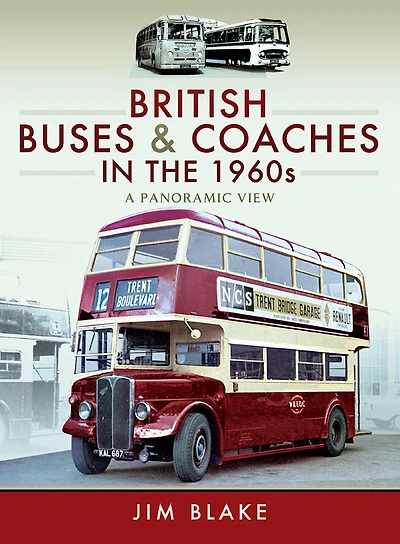 British Buses & Coaches the 1960s: A Panoramic View