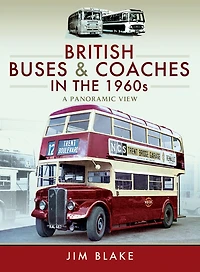 British Buses & Coaches the 1960s: A Panoramic View