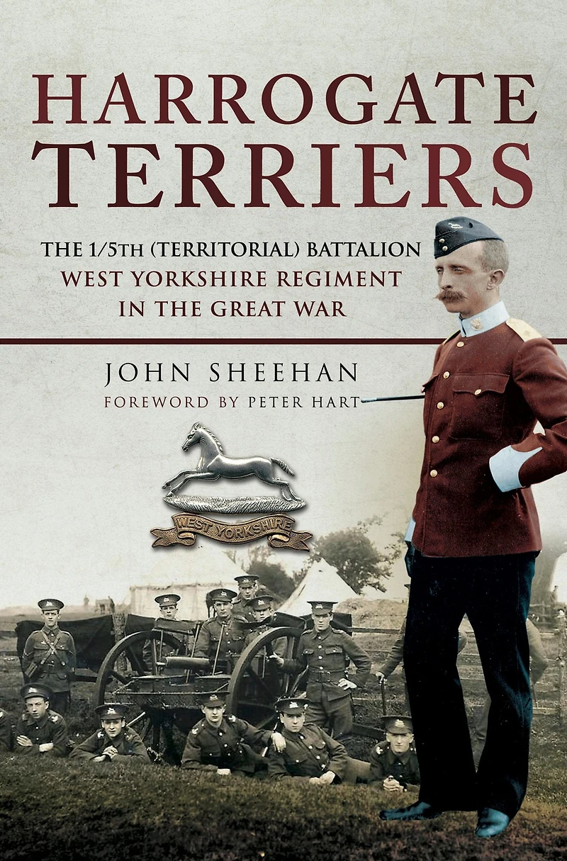 Harrogate Terriers: the 1/5th (Territorial) Battalion West Yorkshire Regiment Great War