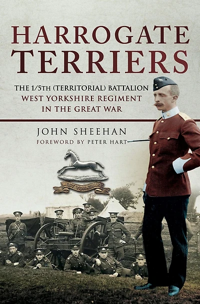 Harrogate Terriers: the 1/5th (Territorial) Battalion West Yorkshire Regiment Great War