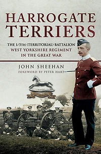 Harrogate Terriers: the 1/5th (Territorial) Battalion West Yorkshire Regiment Great War