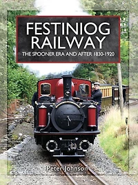 Festiniog Railway: The Spooner Era and After, 1830-1920