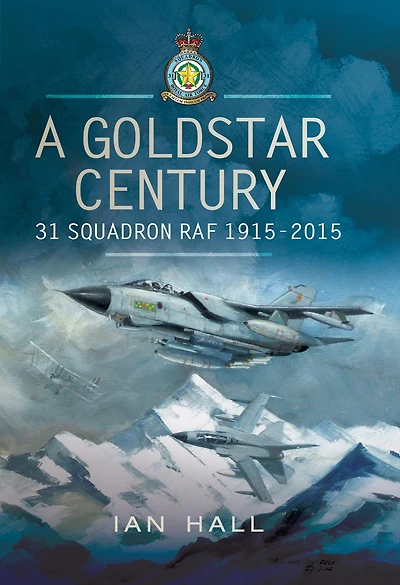 A Goldstar Century: 31 Squadron RAF, 1915-2015