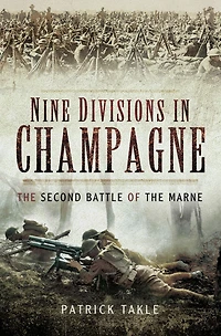 Nine Divisions Champagne: The Second Battle of Marne
