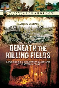 Beneath the Killing Fields: Exploring Subterranean Landscapes of Western Front
