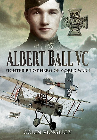 Albert Ball VC: Fighter Pilot Hero of World War I