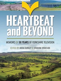 Heartbeat and Beyond: Memoirs of 50 Years Yorkshire Television