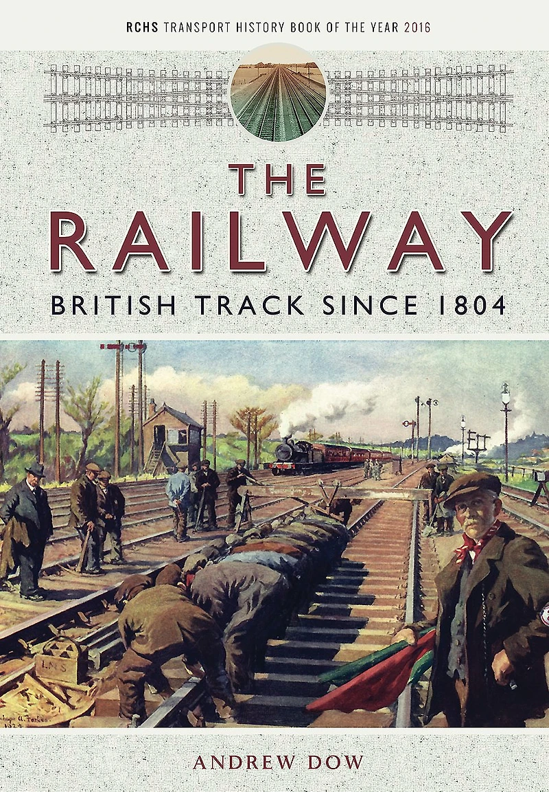 The Railway: British Track Since 1804