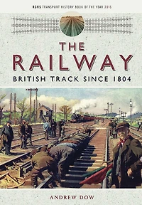 The Railway: British Track Since 1804