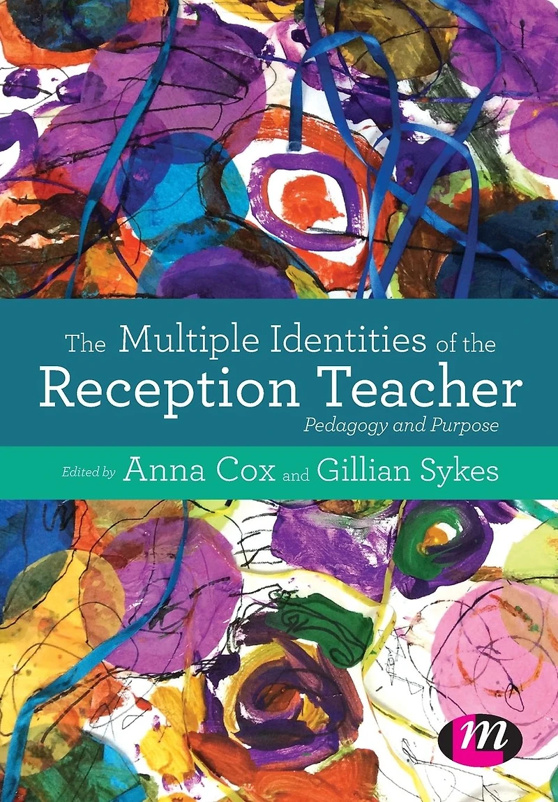 The Multiple Identities of the Reception Teacher: Pedagogy and Purpose