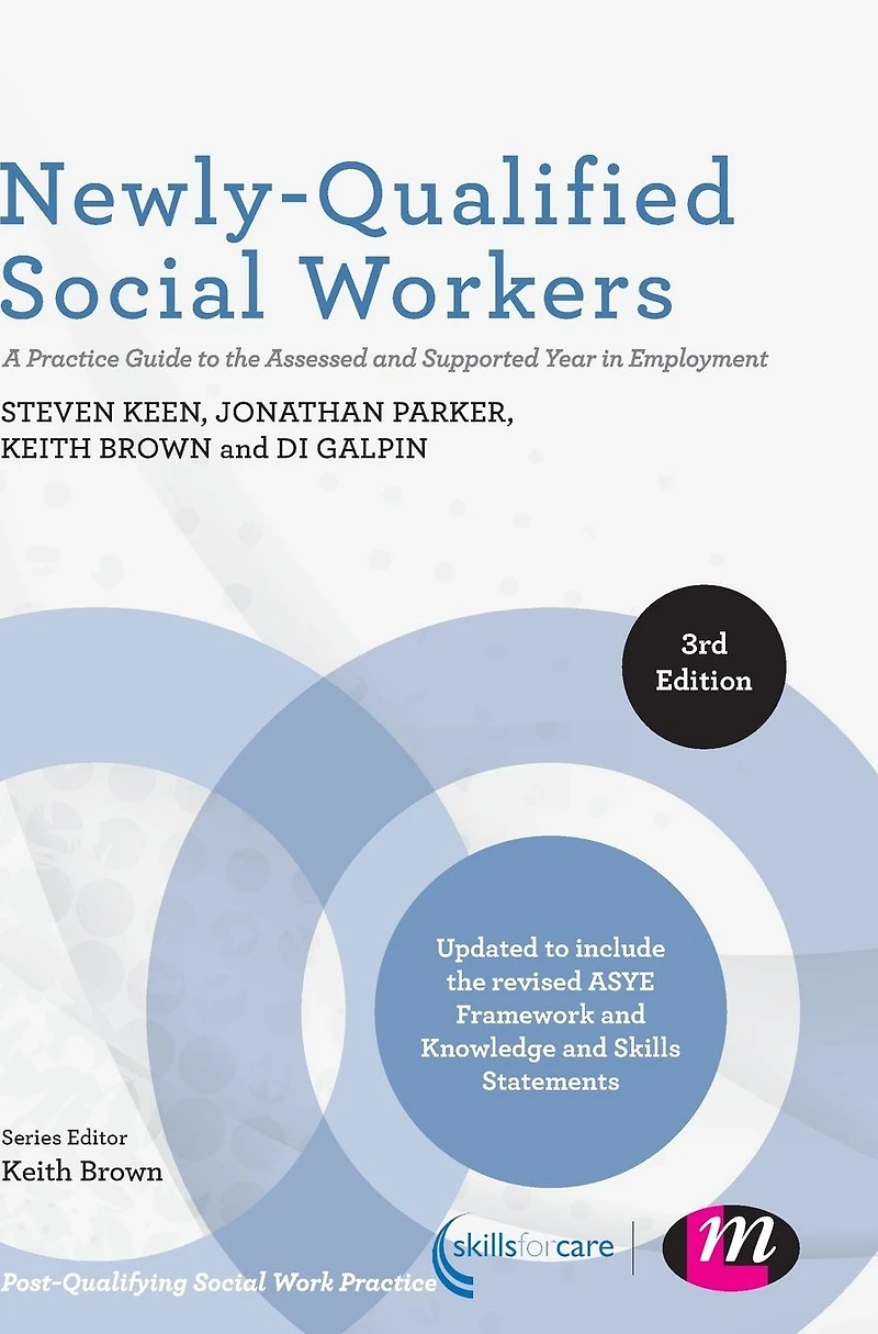 Newly-Qualified Social Workers: A Practice Guide to the Assessed and Supported Year Employment