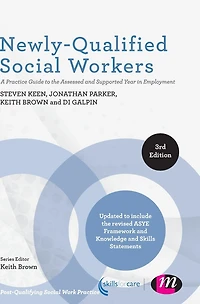 Newly-Qualified Social Workers: A Practice Guide to the Assessed and Supported Year Employment