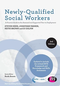 Newly-Qualified Social Workers: A Practice Guide to the Assessed and Supported Year Employment