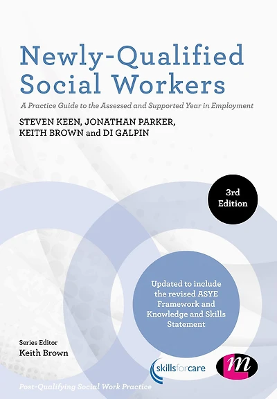 Newly-Qualified Social Workers: A Practice Guide to the Assessed and Supported Year Employment