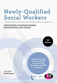 Newly-Qualified Social Workers: A Practice Guide to the Assessed and Supported Year Employment
