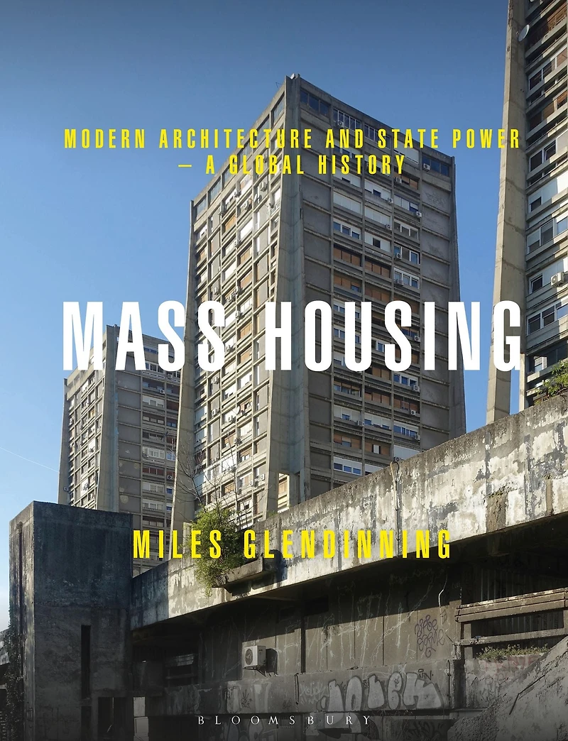 Mass Housing: Modern Architecture and State Power - a Global History