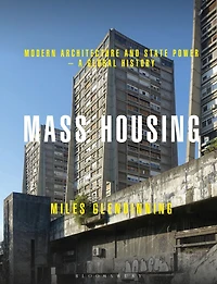 Mass Housing: Modern Architecture and State Power - a Global History
