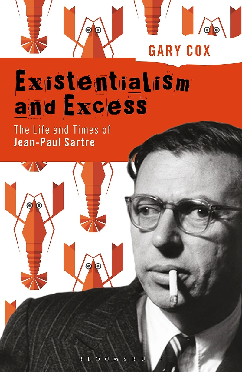 Existentialism and Excess: The Life Times of Jean-Paul Sartre
