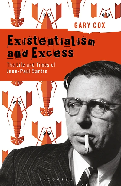 Existentialism and Excess: The Life Times of Jean-Paul Sartre