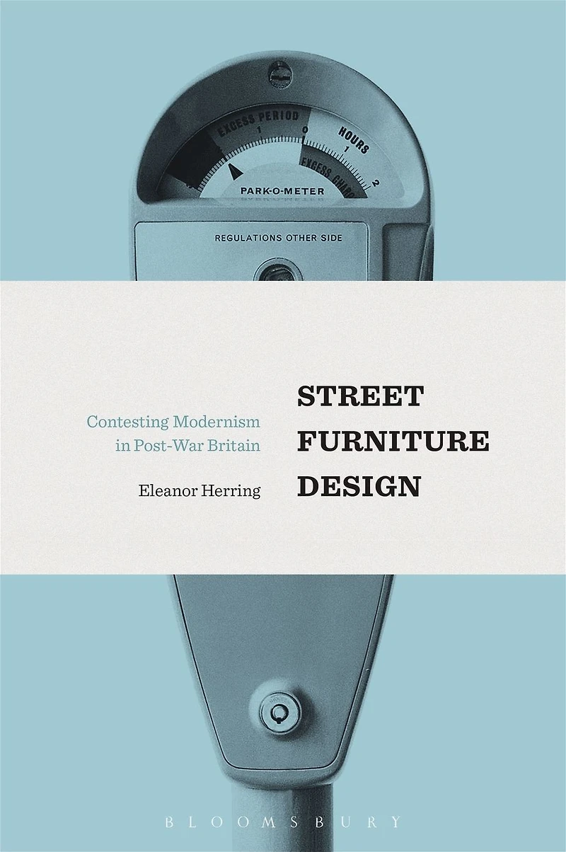 Street Furniture Design: Contesting Modernism Post-War Britain
