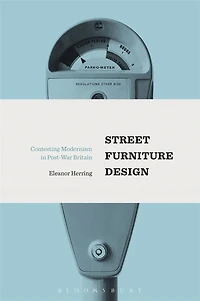 Street Furniture Design: Contesting Modernism Post-War Britain