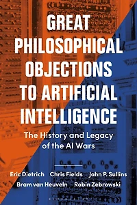 Great Philosophical Objections to Artificial Intelligence: the History and Legacy of AI Wars