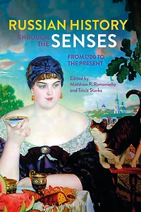 Russian History through the Senses: From 1700 to Present