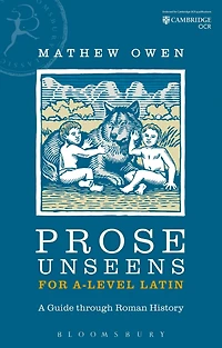 Prose Unseens for A-Level Latin: A Guide through Roman History