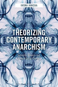 Theorizing Contemporary Anarchism: Solidarity, Mimesis and Radical Social Change