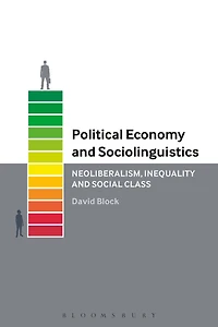 Political Economy and Sociolinguistics: Neoliberalism, Inequality Social Class