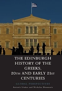 the Edinburgh History of Greeks, 20th and Early 21st Centuries: Global Perspectives