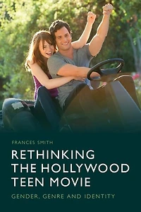 Rethinking the Hollywood Teen Movie: Gender, Genre and Identity