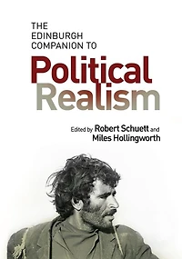 The Edinburgh Companion to Political Realism
